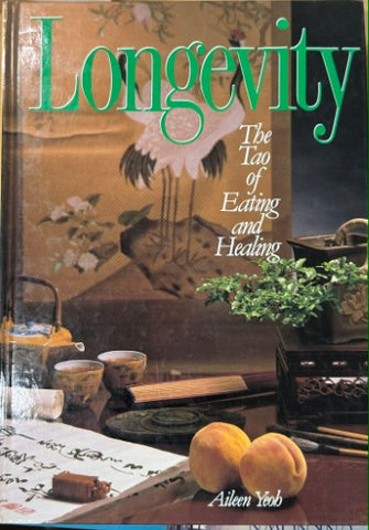 Aileen Yeoh - Longevity : The Tao Of Eating & Healing (Hardcover)
