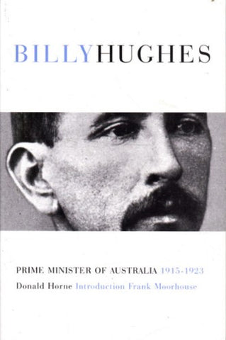 Donald Horne - Billy Hughes : Prime Minister of Australia 1914-1922