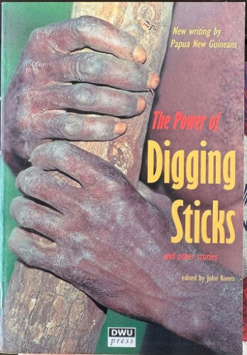 John Rivers (Editor) - The Power Of Digging Sticks & Other Stories