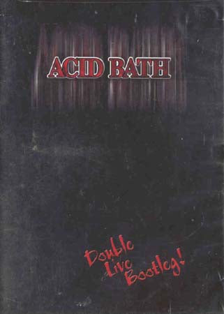 Acid Bath - Double Live Bootleg (DVD)