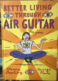 Steven Appleby / George Mole - Better Living Through Air Guitar (Hardcover)