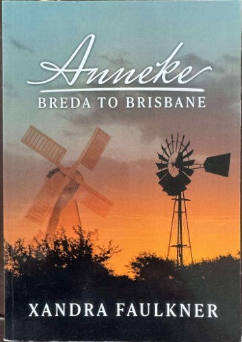 Xandra Faulkner - Anneke : Breda To Brisbane