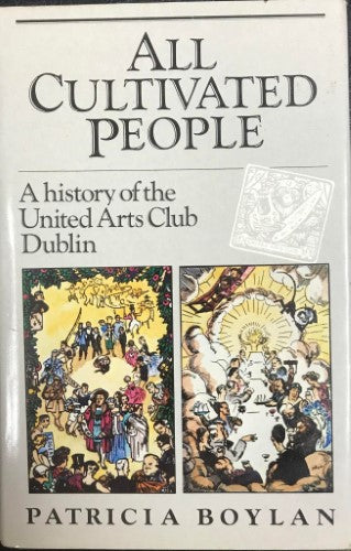 Patricia Boylan - All Cultivated People : A History Of The United Arts Club Dublin (Hardcover)