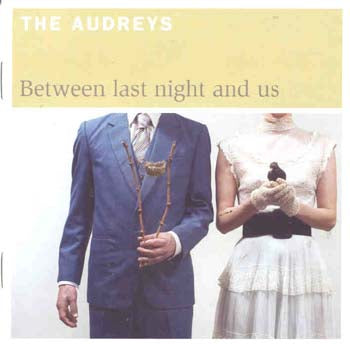 The Audreys - Between Last Night And Us (CD)