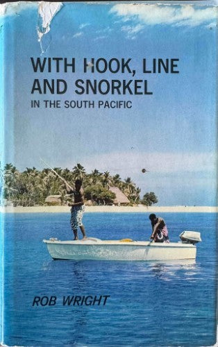 Rob Wright - With A Hook, Line & Snorkel In The South Pacific (Hardcover)