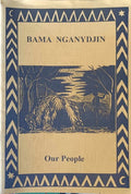 Bama Nganydjin : Our People