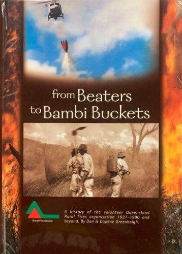 Don & Daphne Greenhalgh - From Beaters To Bambi Buckets : A History Of The Volunteer Queensland Rural Fires Organisation 1927-1990 (Hardcover)