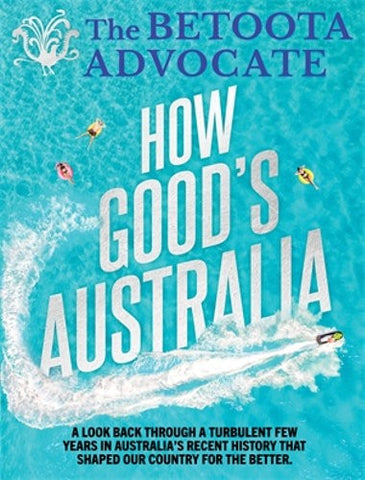 The Betoota Advocate : How Good's Australia ?