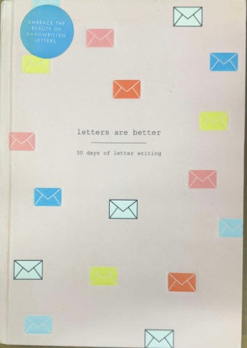 Letters Are Better : 30 Days Of Letter Writing (Hardcover)