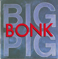 Big Pig - Bonk (CD)