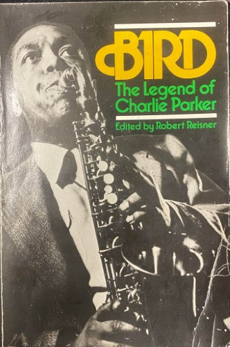 Robert Reisner - Bird : The Legend Of Charlie Parker