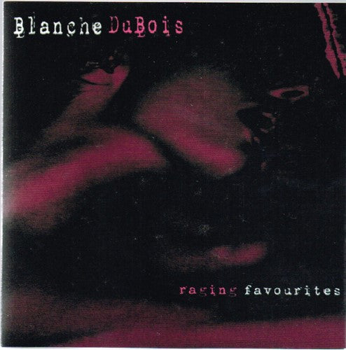 Blanche Dubois - Raging Favourites (CD)