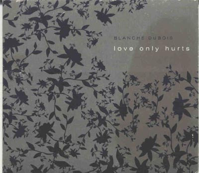 Blanche Dubois - Love Only Hurts (CD)