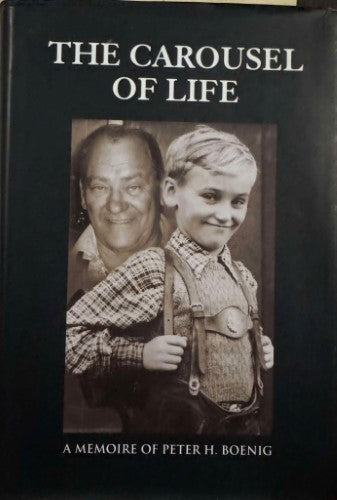 Peter Boenig - The Carousel Of Life : A Memoire (Hardcover)