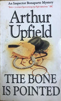 Arthur Upfield - The Bone Is Pointed (An Inspector Bonaparte Mystery)
