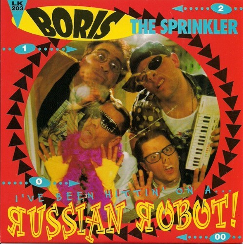 Boris The Sprinkler - I've Been Hittin' On A... Russian Robot! (Vinyl 7'')