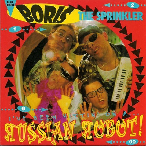 Boris The Sprinkler - I've Been Hittin' On A... Russian Robot! (Vinyl 7'')