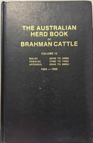 The Australian Herd Book Of Brahman Cattle : Vol 12 (1984-86) (Hardcover)