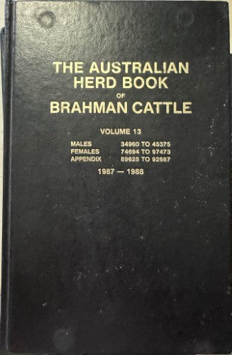 The Australian Herd Book Of Brahman Cattle : Vol 13 (1987-88) (Hardcover)