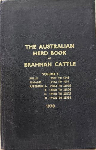 The Australian Herd Book Of Brahman Cattle : Vol 5 (1970) (Hardcover)
