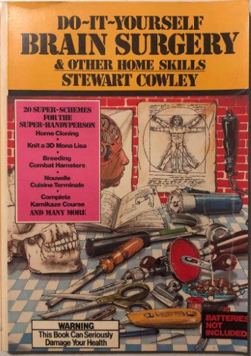 Stewart Cowley - Do-It-Yourself Brain Surgery & Other Home Skills