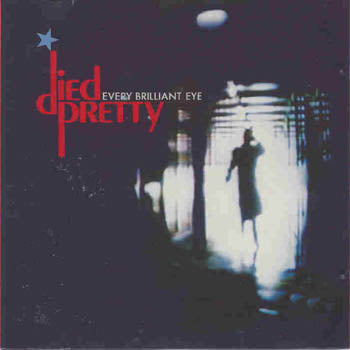 Died Pretty - Every Brilliant Eye (CD)