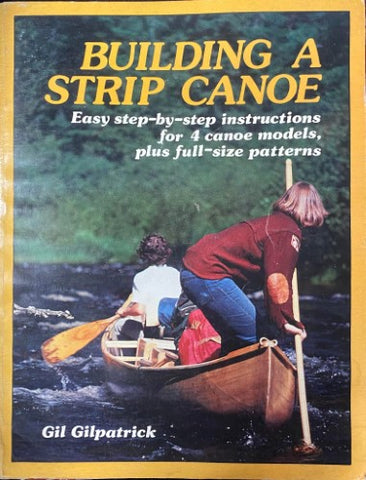 Gil Gilpatrick - Building A Strip Canoe