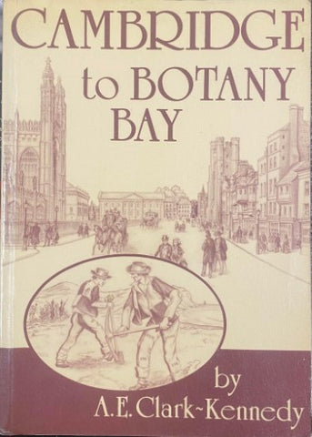 A.E Clark-Kennedy - Cambridge to Botany Bay