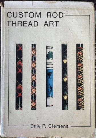 Dale Clemens - Custom Rod Thread Art (Hardcover)