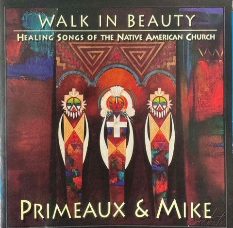 Primeaux & Mike - Walk In Beauty : Healing Songs Of The Native American Church (CD)