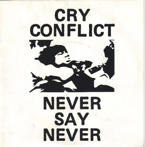 Cry Conflict - Never Say Never (Vinyl 7'')