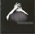 Paul Kelly - Deeper Water (CD)