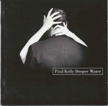 Paul Kelly - Deeper Water (CD)
