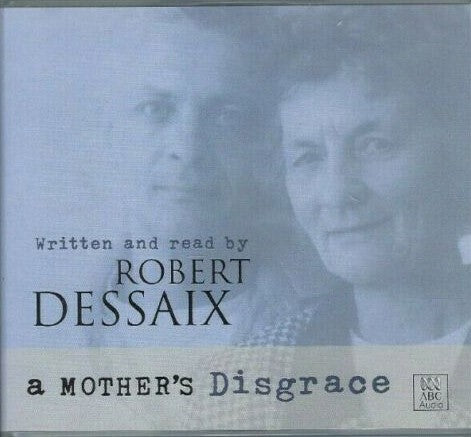 Robert Dessaix - A Mothers Disgrace (CD)