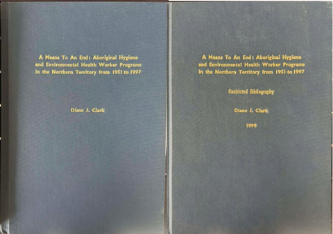 Diane Clark - THESIS : A Means To An End - Aboriginal Hygiene Environmental Health Worker Programs In The Northern Territory 1951-97 (W/ Bibliography) (Hardcover)