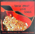 Dave Kelley And The Damage Done - These Aren't Love Songs (CD)