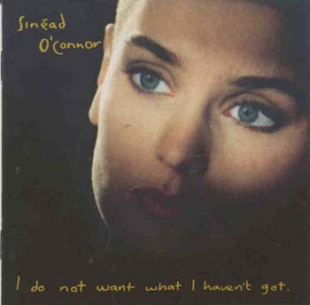 Sinead O Connor - I Do Not Want What I Havent Got (CD)