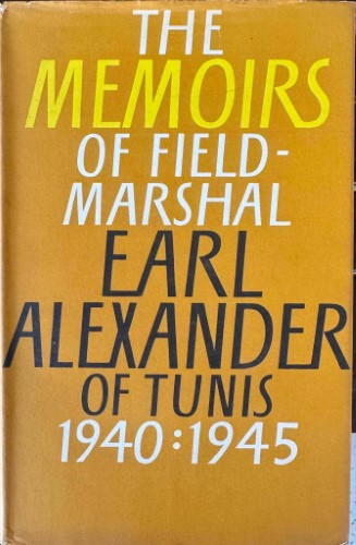 The Memoirs Of Field-Marshall Earl Alexander Of Tunis 1940-45 (Hardcover)