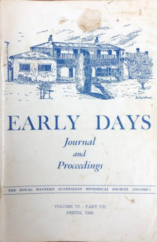 Royal Western Australian Historical Society - Early Days Journal Vol VI Pt VII 1968