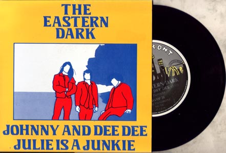 The Eastern Dark - Julie Is A Junkie / Johnny And Dee Dee (Vinyl 7'')