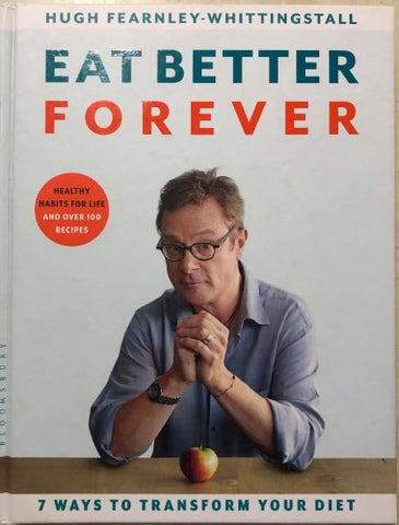 Hugh Fearnley-Whittingstall - Eat Better Forever