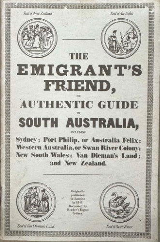 The Emigrant's Friend, Or Authentic Guide To South Australia