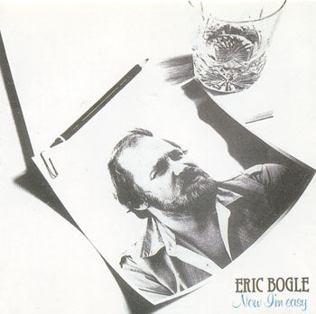 Eric Bogle - Now Im Easy