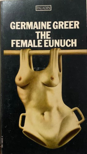 Germaine Greer - The Female Eunuch