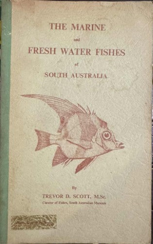 Trevor Scott - The Marine & Fresh Water Fishes Of South Australia