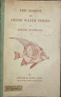 Trevor Scott - The Marine & Fresh Water Fishes Of South Australia