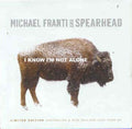 Michael Franti & Spearhead - I Know Im Not Alone (CD)