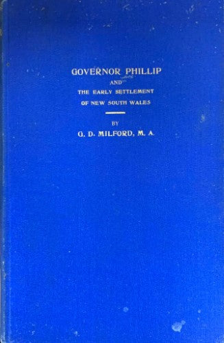 G.D Milford - Governor Phillip & The Early Settlement Of New South Wales (Hardcover)