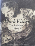 Dark Visions : The Etchings Of Goya