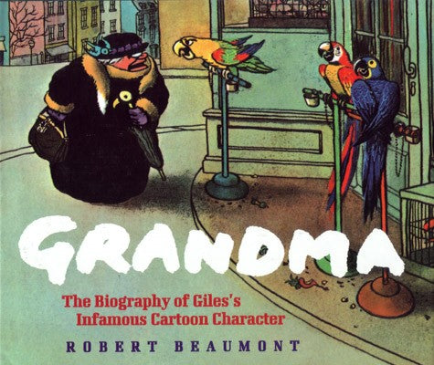 Robert Beaumont - Grandma : The Biography Of Giles' Infamous Cartoon Character (Hardcover)